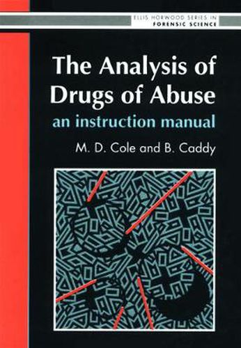 Cover image for The Analysis Of Drugs Of Abuse: An Instruction Manual: An Instruction Manual