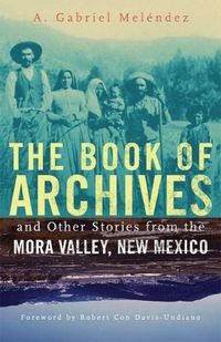 Cover image for The Book of Archives and Other Stories from the Mora Valley, New Mexico