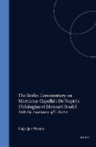 Cover image for The Berlin Commentary on Martianus Capella's De Nuptiis Philologiae et Mercurii Book I: With the Assistance of C. Vester