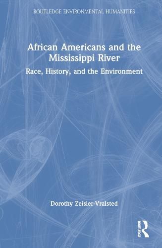 Cover image for African Americans and the Mississippi River: Race, History, and the Environment