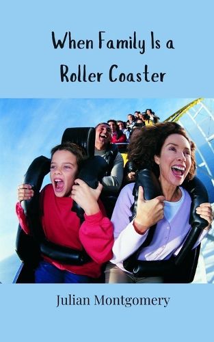 Cover image for When Family Is a Roller Coaster