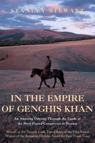 Cover image for In the Empire of Genghis Khan: An Amazing Odyssey Through The Lands Of The Most Feared Conquerors In History