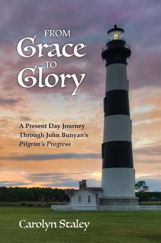 Cover image for From Grace to Glory: A Present Day Journey Through John Bunyan's 'Pilgrim's Progress