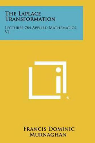 Cover image for The Laplace Transformation: Lectures on Applied Mathematics, V1