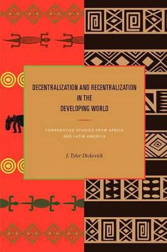 Cover image for Decentralization and Recentralization in the Developing World: Comparative Studies from Africa and Latin America