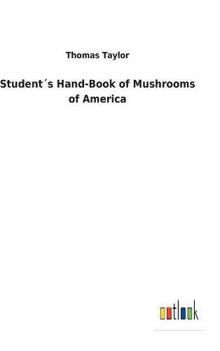 Students Hand-Book of Mushrooms of America