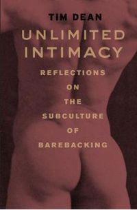 Cover image for Unlimited Intimacy: Reflections on the Subculture of Barebacking