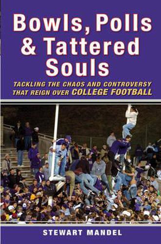 Cover image for Bowls, Polls and Tattered Souls: Tackling the Chaos and Controversy That Reign Over College Football