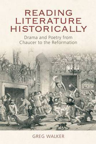 Cover image for Reading Literature Historically: Drama and Poetry from Chaucer to the Reformation
