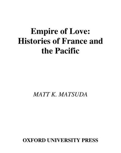 Cover image for Empire of Love: Histories of France and the Pacific