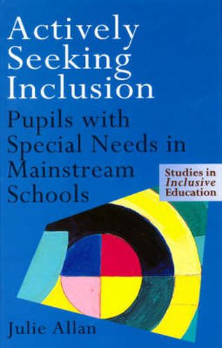 Cover image for Actively Seeking Inclusion: Pupils with Special Needs in Mainstream Schools