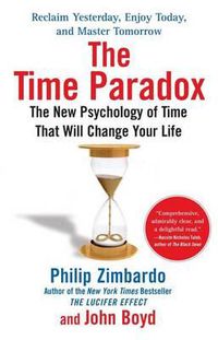 Cover image for The Time Paradox: The New Psychology of Time That Will Change Your Life