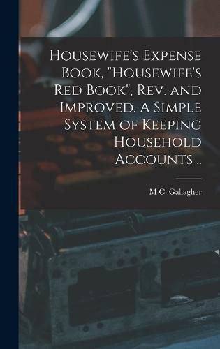 Cover image for Housewife's Expense Book, "Housewife's red Book", rev. and Improved. A Simple System of Keeping Household Accounts ..