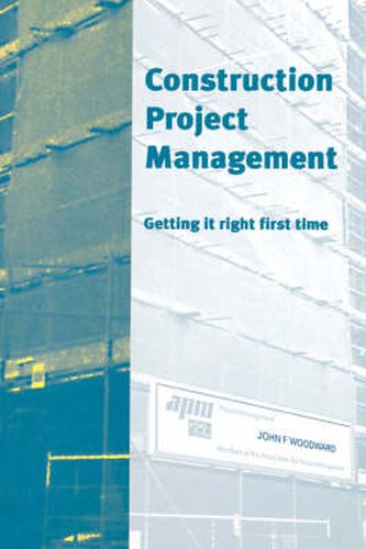 Cover image for Construction Project Management: Getting it Right First Time