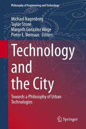 Technology and the City: Towards a Philosophy of Urban Technologies