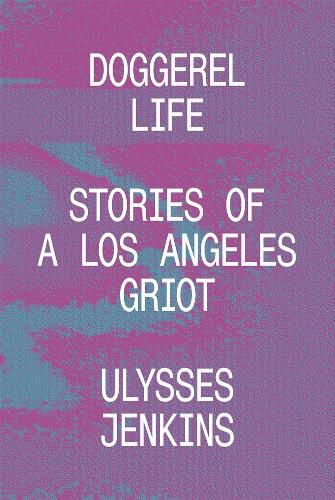 Doggerel Life: Stories of a Los Angeles Griot