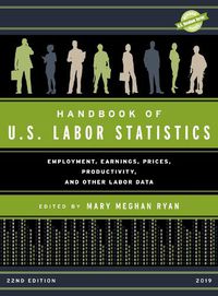 Cover image for Handbook of U.S. Labor Statistics 2019: Employment, Earnings, Prices, Productivity, and Other Labor Data