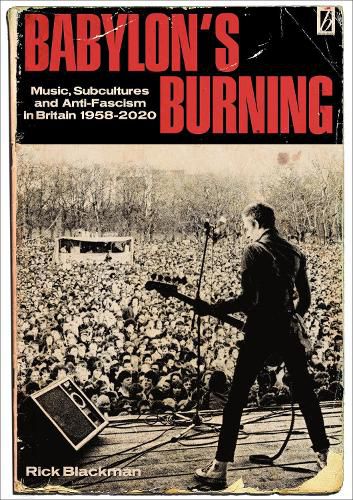 Cover image for Babylon's Burning: Music, Subcultures and Anti-Fascism in Britain 1958-2020