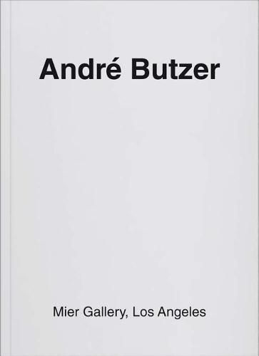 Cover image for Andre Butzer: Mier Gallery, Los Angeles