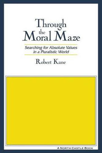 Through the Moral Maze: Searching for Absolute Values in a Pluralistic World