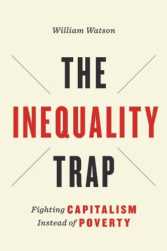Cover image for The Inequality Trap: Fighting Capitalism Instead of Poverty