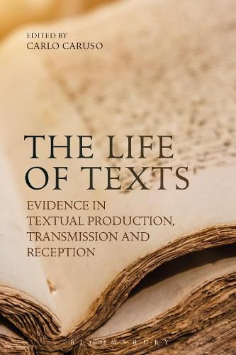 Cover image for The Life of Texts: Evidence in Textual Production, Transmission and Reception