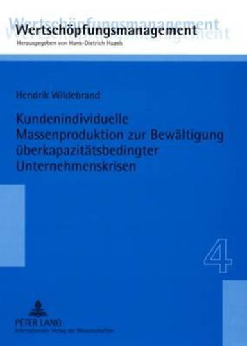 Kundenindividuelle Massenproduktion Zur Bewaeltigung Ueberkapazitaetsbedingter Unternehmenskrisen