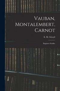 Cover image for Vauban, Montalembert, Carnot