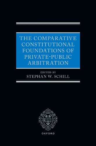 Cover image for The Comparative Constitutional Foundations of Private-Public Arbitration