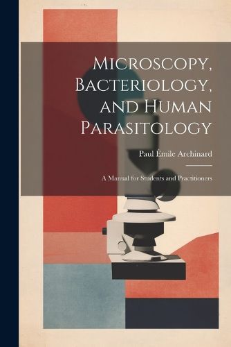 Microscopy, Bacteriology, and Human Parasitology