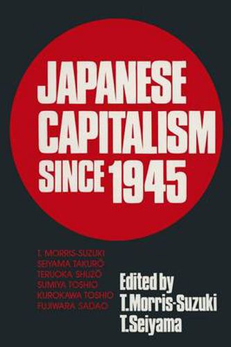 Japanese Capitalism Since 1945: Critical Perspectives: Critical Perspectives