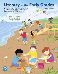 Cover image for Literacy in the Early Grades: A Successful Start for Prek-4 Readers and Writers, and Mylab Education with Enhanced Pearson Etext -- Access Card Package