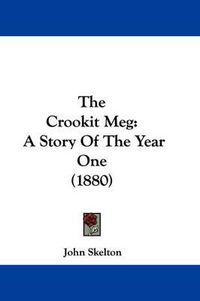 Cover image for The Crookit Meg: A Story of the Year One (1880)