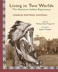 Cover image for Living in Two Worlds: The American Indian Experience