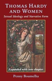 Cover image for Thomas Hardy and Women: Sexual Ideology and Narrative Form