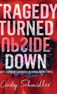 Cover image for Tragedy Turned Upside Down