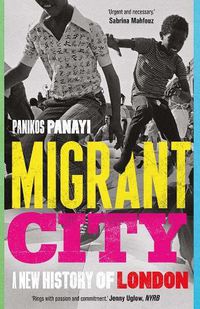 Cover image for Migrant City: A New History of London