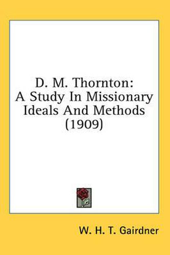 D. M. Thornton: A Study in Missionary Ideals and Methods (1909)