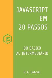 Cover image for JavaScript em 20 Passos: Aprenda a Programar em JavaScript de Forma Facil e Rapida