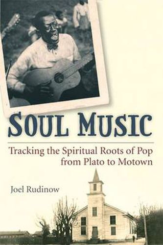 Cover image for Soul Music: The Spiritual Roots of Pop from Plato to Motown