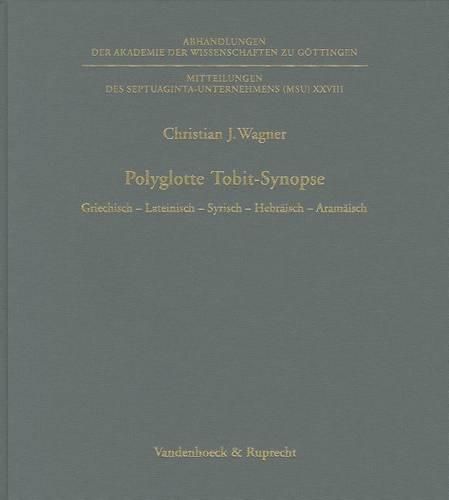 Polyglotte Tobit-Synopse: Griechisch - Lateinisch - Syrisch - Hebraisch - Aramaisch. Mit Einem Index Zu Den Tobit-Fragmenten Vom Toten Meer. Mit Unterstutzung Der Deutschen Forschungsgemeinschaft Zusammengestellt Und Hrsg.