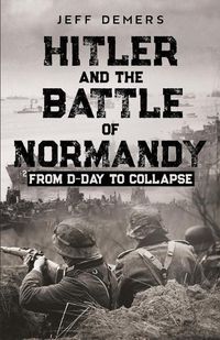 Cover image for Hitler and the Battle of Normandy