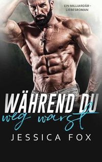 Cover image for Wahrend du weg warst: Ein Weihnachtliche Liebesromane