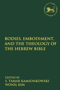 Cover image for Bodies, Embodiment, and Theology of the Hebrew Bible