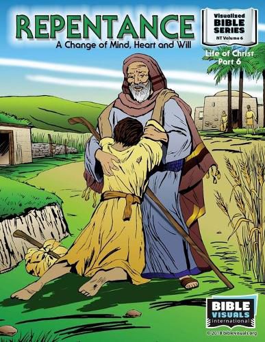 Repentance: A Changed Mind, Heart and Will: New Testament Volume 6: Life of Christ Part 6