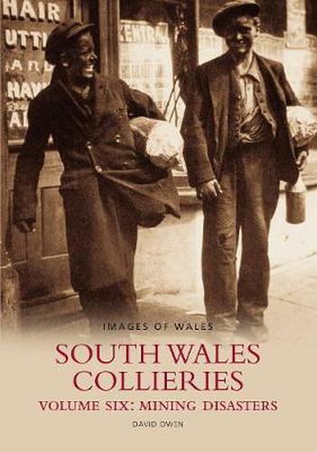 Cover image for South Wales Collieries Volume 6: Mining disasters: Images of Wales