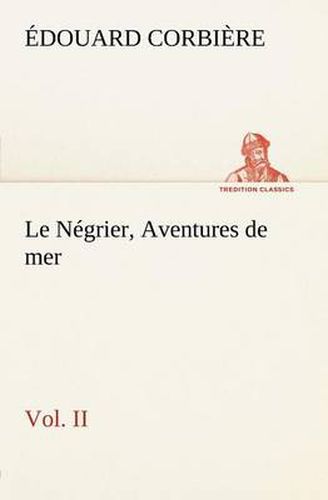 Cover image for Le Negrier, Vol. II Aventures de mer