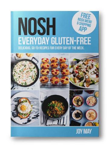 Cover image for NOSH Everyday Gluten-Free: go-to recipes for every day of the week.