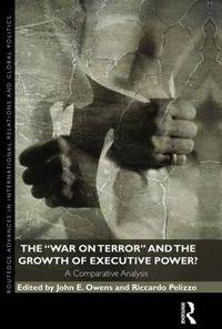 Cover image for The War on Terror and the Growth of Executive Power?: A Comparative Analysis