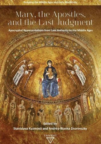 Cover image for Mary, the Apostles, and the Last Judgment: Apocryphal Representations from Late Antiquity to the Middle Ages